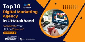 Top 10 Digital Marketing Agency In Uttarakhand - The infinix